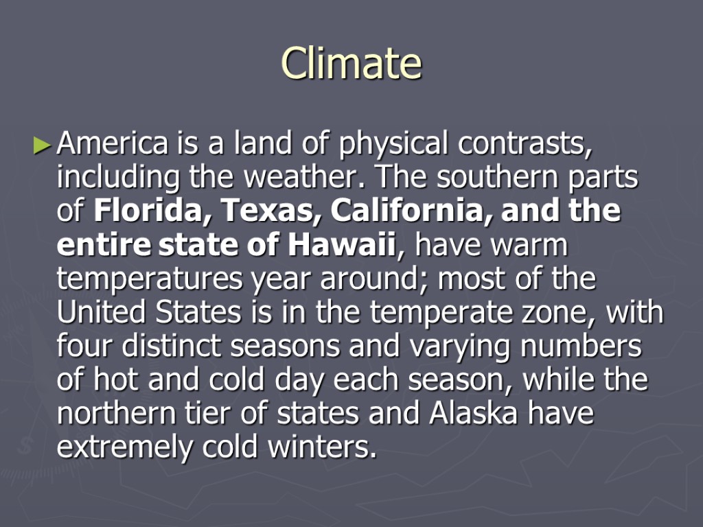 Climate America is a land of physical contrasts, including the weather. The southern parts